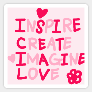 INSPIRE, CREATE, IMAGINE, LOVE Magnet